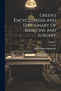 Couverture_Green's Encyclopedia And Dictionary Of Medicine And Surgery; Volume 3