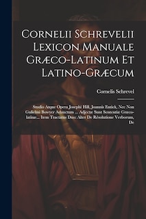 Couverture_Cornelii Schrevelii Lexicon Manuale Gr&aelig;co-latinum Et Latino-gr&aelig;cum