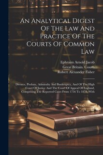 Front cover_An Analytical Digest Of The Law And Practice Of The Courts Of Common Law