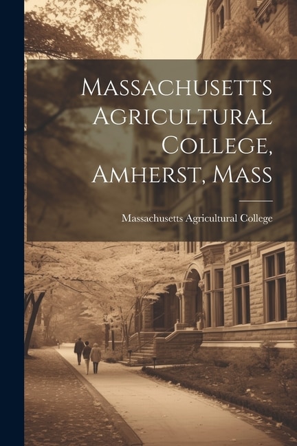 Couverture_Massachusetts Agricultural College, Amherst, Mass