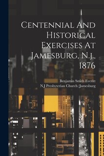 Couverture_Centennial And Historical Exercises At Jamesburg, N.j., 1876