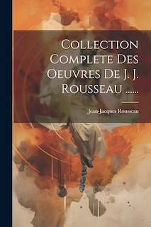 Front cover_Collection Complete Des Oeuvres De J. J. Rousseau ......
