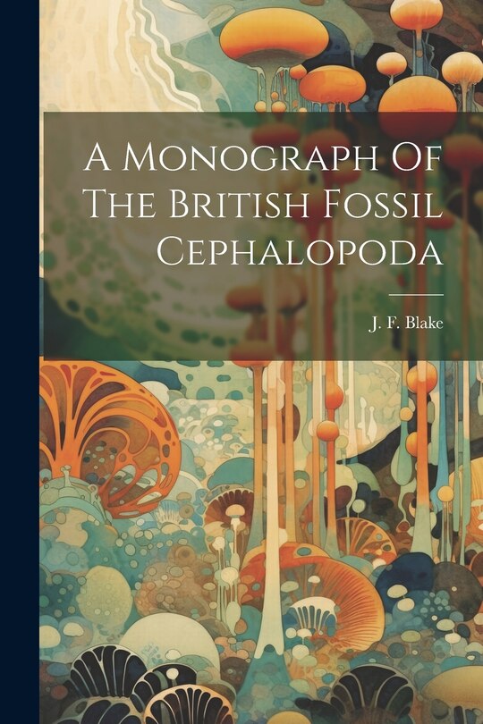 Front cover_A Monograph Of The British Fossil Cephalopoda