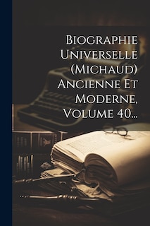 Couverture_Biographie Universelle (michaud) Ancienne Et Moderne, Volume 40...