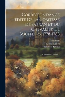 Couverture_Correspondance Inédite De La Comtesse De Sabran Et Du Chevalier De Boufflers, 1778-1788