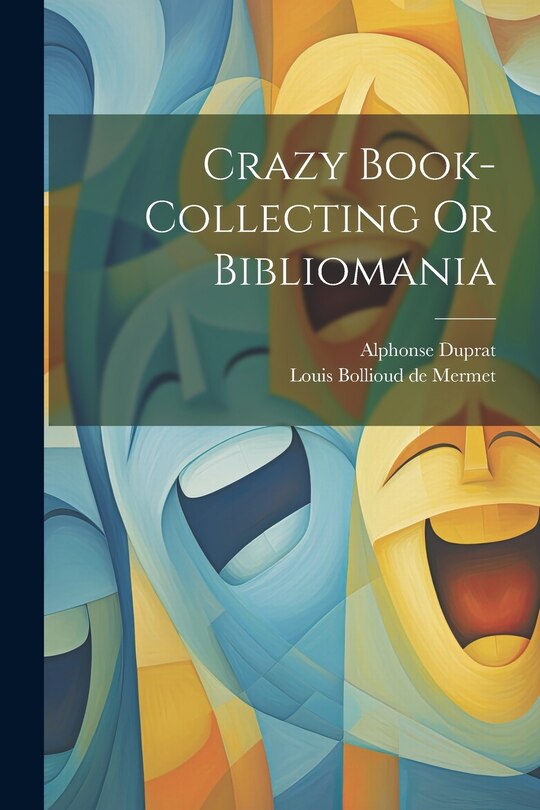 Front cover_Crazy Book-collecting Or Bibliomania
