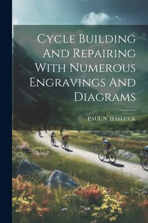 Couverture_Cycle Building And Repairing With Numerous Engravings And Diagrams