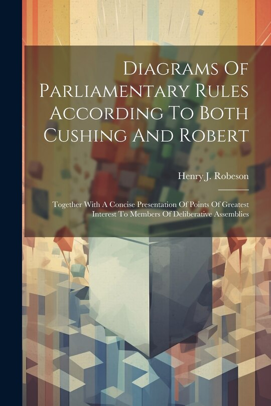 Couverture_Diagrams Of Parliamentary Rules According To Both Cushing And Robert