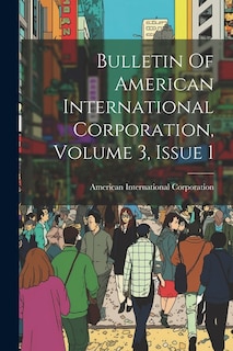 Front cover_Bulletin Of American International Corporation, Volume 3, Issue 1