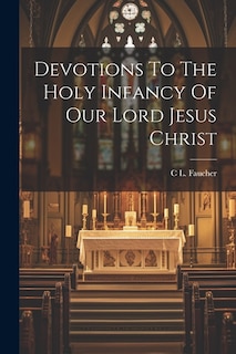 Front cover_Devotions To The Holy Infancy Of Our Lord Jesus Christ