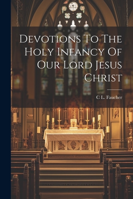 Front cover_Devotions To The Holy Infancy Of Our Lord Jesus Christ