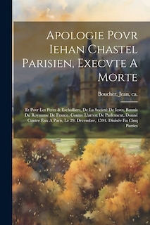 Couverture_Apologie Povr Iehan Chastel Parisien, Execvte A Morte