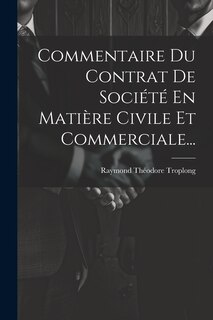 Couverture_Commentaire Du Contrat De Société En Matière Civile Et Commerciale...