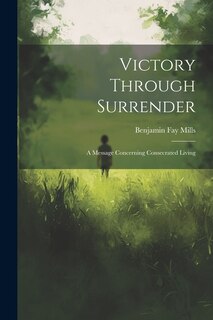 Couverture_Victory Through Surrender; A Message Concerning Consecrated Living