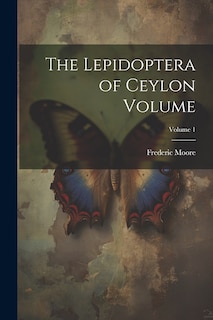 Front cover_The Lepidoptera of Ceylon Volume; Volume 1