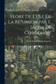 Front cover_Flore De L'i?le De La Re?union.par E. Jacob De Cordemoy.