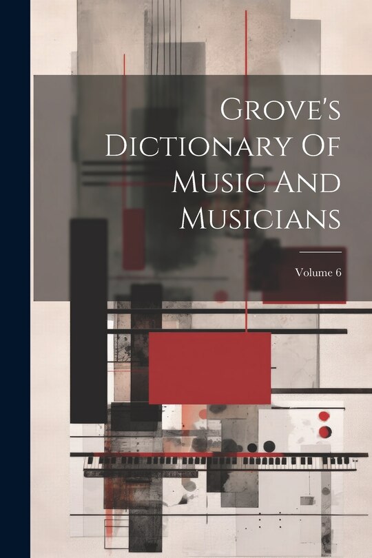 Couverture_Grove's Dictionary Of Music And Musicians; Volume 6
