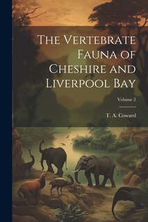 Front cover_The Vertebrate Fauna of Cheshire and Liverpool Bay; Volume 2