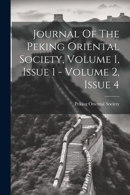 Front cover_Journal Of The Peking Oriental Society, Volume 1, Issue 1 - Volume 2, Issue 4