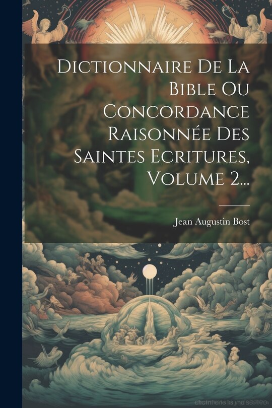 Front cover_Dictionnaire De La Bible Ou Concordance Raisonnée Des Saintes Ecritures, Volume 2...