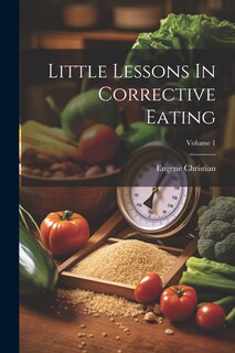 Front cover_Little Lessons In Corrective Eating; Volume 1