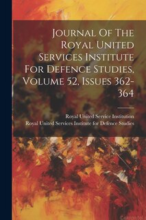 Couverture_Journal Of The Royal United Services Institute For Defence Studies, Volume 52, Issues 362-364