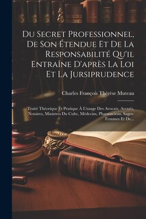 Front cover_Du Secret Professionnel, De Son Étendue Et De La Responsabilité Qu'il Entraîne D'après La Loi Et La Jursiprudence