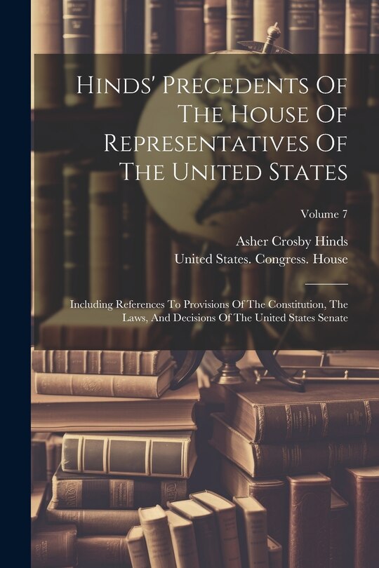 Couverture_Hinds' Precedents Of The House Of Representatives Of The United States