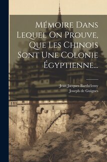 Couverture_M&eacute;moire Dans Lequel On Prouve, Que Les Chinois Sont Une Colonie &Eacute;gyptienne...