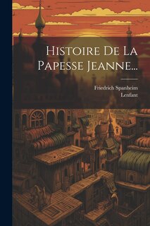 Front cover_Histoire De La Papesse Jeanne...
