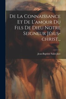 Couverture_De La Connaissance Et De L'amour Du Fils De Dieu Notre Seigneur Jésus-christ...