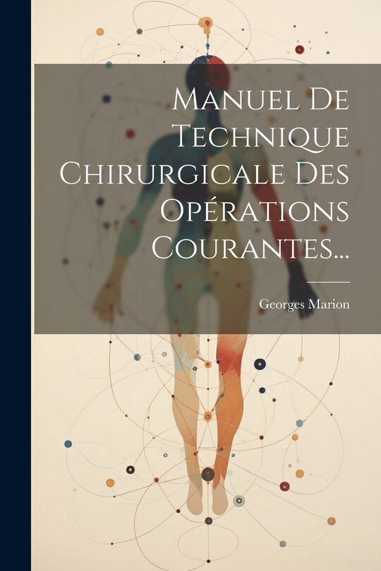 Couverture_Manuel De Technique Chirurgicale Des Opérations Courantes...