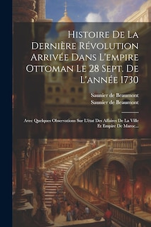 Front cover_Histoire De La Dernière Révolution Arrivée Dans L'empire Ottoman Le 28 Sept. De L'année 1730