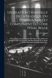 Couverture_Législation Criminelle De La Belgique, Ou Commentaire Et Complément Du Code Pénal Belge
