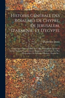 Couverture_Histoire Générale Des Roïaumes De Chypre, De Jerusalem, D'arménie, Et D'egypte