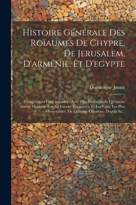 Couverture_Histoire Générale Des Roïaumes De Chypre, De Jerusalem, D'arménie, Et D'egypte
