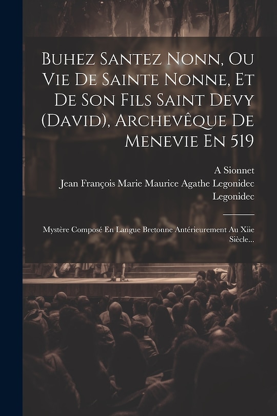 Couverture_Buhez Santez Nonn, Ou Vie De Sainte Nonne, Et De Son Fils Saint Devy (david), Archevêque De Menevie En 519