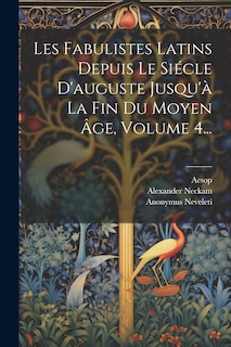 Front cover_Les Fabulistes Latins Depuis Le Siécle D'auguste Jusqu'à La Fin Du Moyen Âge, Volume 4...