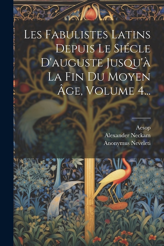 Front cover_Les Fabulistes Latins Depuis Le Siécle D'auguste Jusqu'à La Fin Du Moyen Âge, Volume 4...