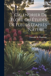 Couverture_Calendrier De Flore Ou Études De Fleurs D'après Nature...