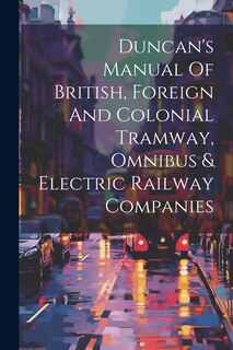 Front cover_Duncan's Manual Of British, Foreign And Colonial Tramway, Omnibus & Electric Railway Companies