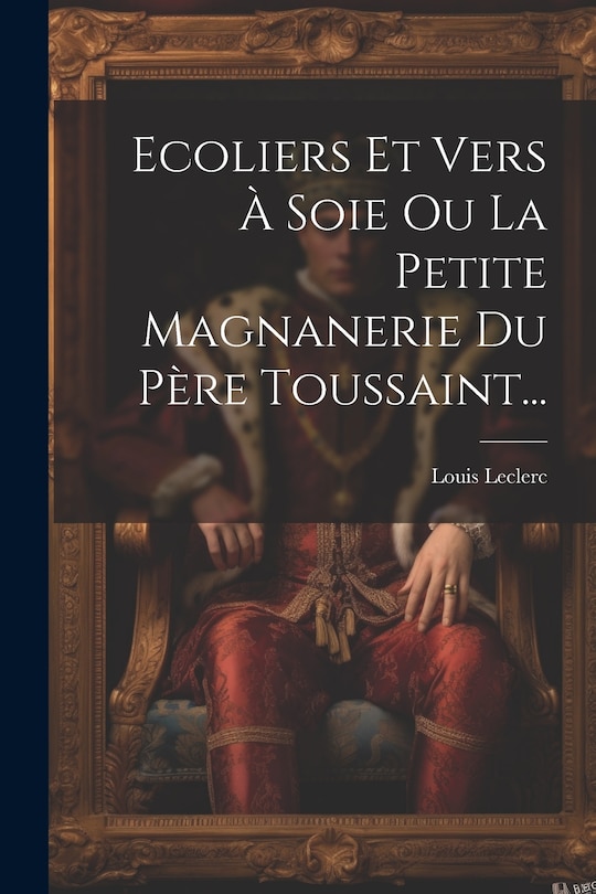 Couverture_Ecoliers Et Vers À Soie Ou La Petite Magnanerie Du Père Toussaint...