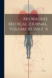 Front cover_Milwaukee Medical Journal, Volume 10, Issue 4