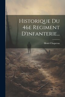 Front cover_Historique Du 46e Regiment D'infanterie...