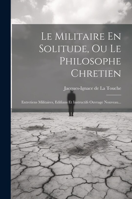 Front cover_Le Militaire En Solitude, Ou Le Philosophe Chretien