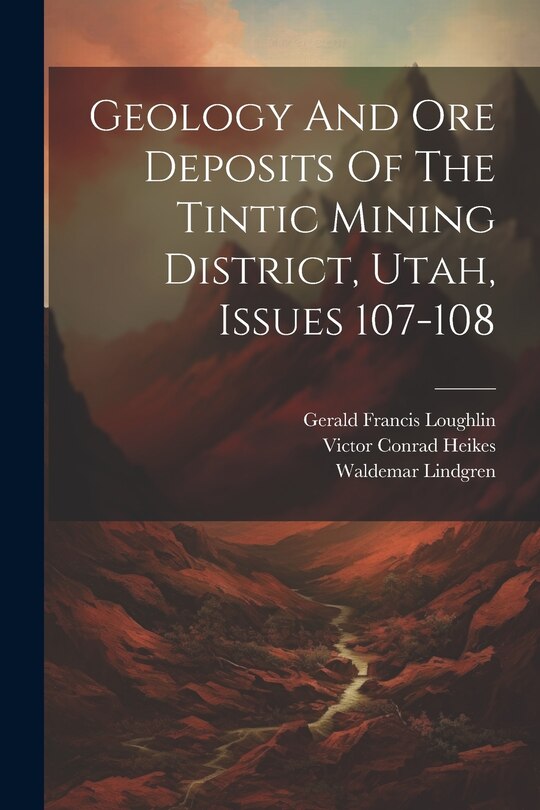 Couverture_Geology And Ore Deposits Of The Tintic Mining District, Utah, Issues 107-108