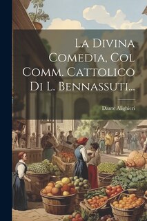 Couverture_La Divina Comedia, Col Comm. Cattolico Di L. Bennassuti...