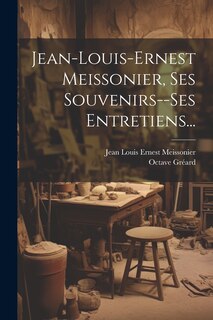 Front cover_Jean-louis-ernest Meissonier, Ses Souvenirs--ses Entretiens...