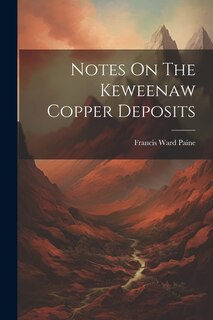 Notes On The Keweenaw Copper Deposits