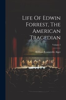 Front cover_Life Of Edwin Forrest, The American Tragedian; Volume 2